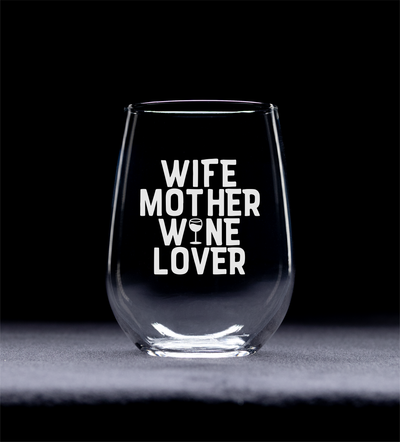 Wife Mother Wine Lover Stemless Wine Glass - Gift for Moms - 17 oz.
