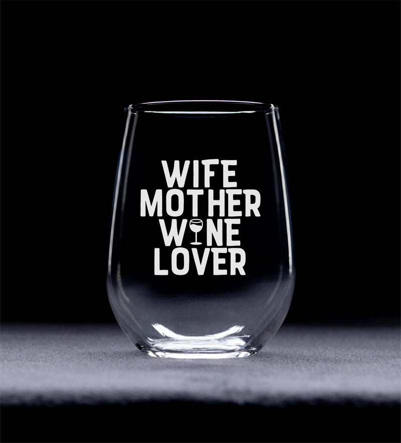 Wife Mother Wine Lover Stemless Wine Glass - Gift for Moms - 17 oz.