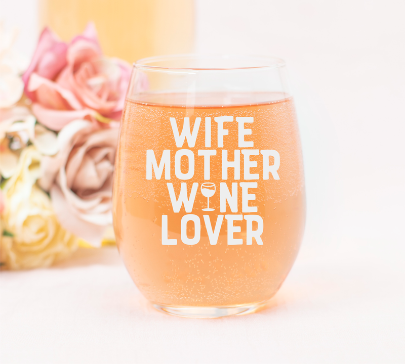 Wife Mother Wine Lover Stemless Wine Glass - Gift for Moms - 17 oz.