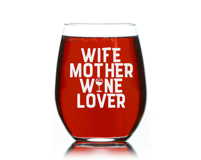 Wife Mother Wine Lover Stemless Wine Glass - Gift for Moms - 17 oz.