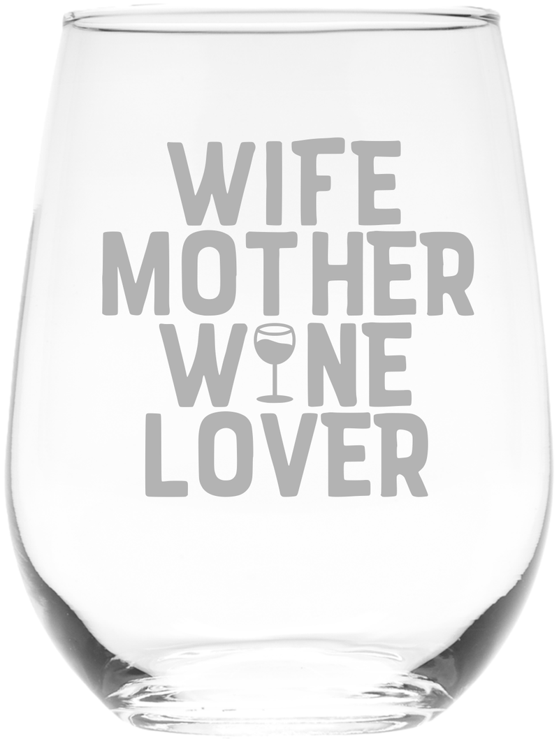 Wife Mother Wine Lover Stemless Wine Glass - Gift for Moms - 17 oz.