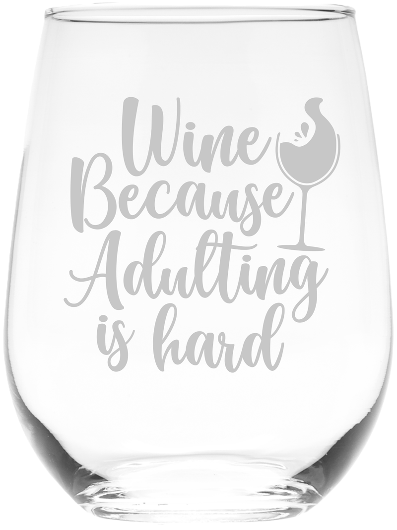 Wine Because Adulting is Hard Stemless Wine Glass - Funny Gift for Women and Men - 17 oz.