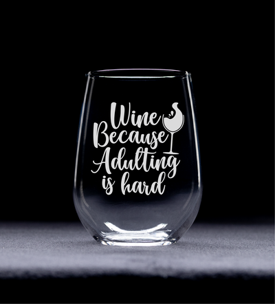 Wine Because Adulting is Hard Stemless Wine Glass - Funny Gift for Women and Men - 17 oz.