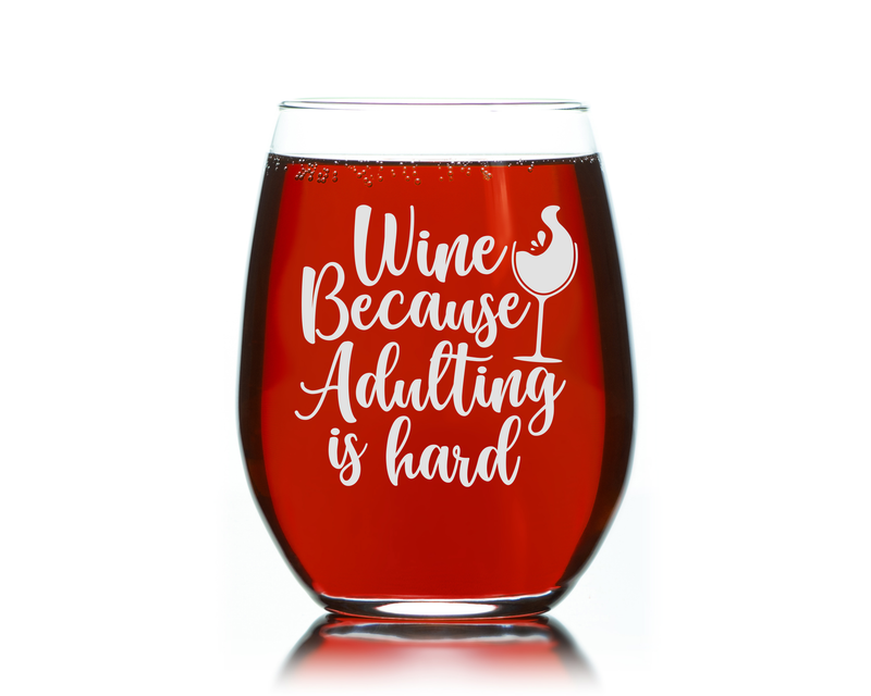 Wine Because Adulting is Hard Stemless Wine Glass - Funny Gift for Women and Men - 17 oz.