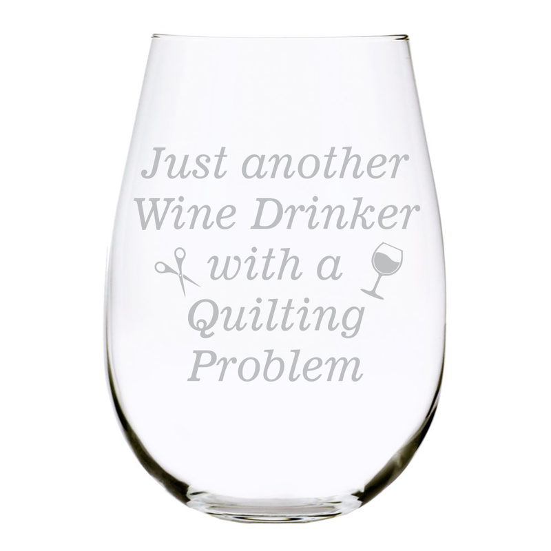 Just another Wine Drinker with a Quilting Problem stemless wine glass, 17 oz.