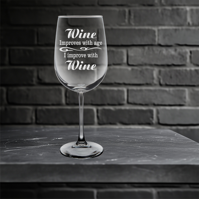Wine Improves with Age I Improve with Wine Funny Wine Glass - Funny Themed Gift for Men and Women - 19 oz.