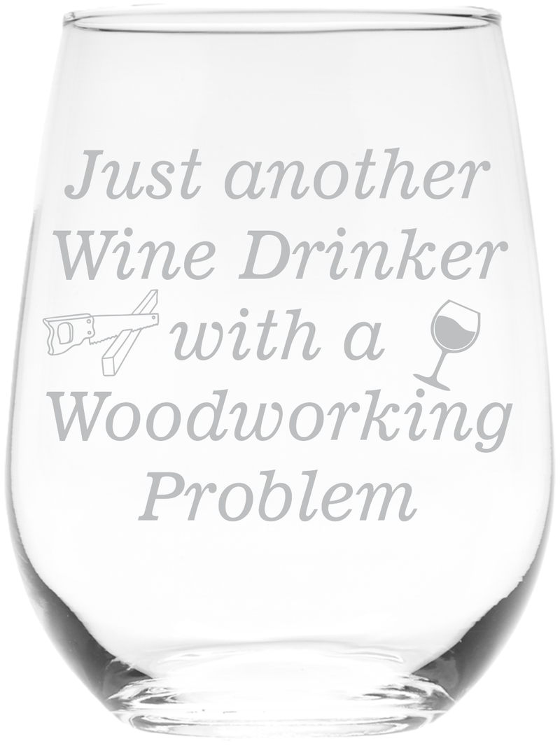 Just Another Wine Drinker With A Woodworking Problem Funny Stemless Wine Glass - 17 oz.