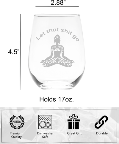 Let That Sh*t Go-Funny Stemless wine glass, 17 oz. Meditation Glass-Yoga-Buddha-Laser Engraved