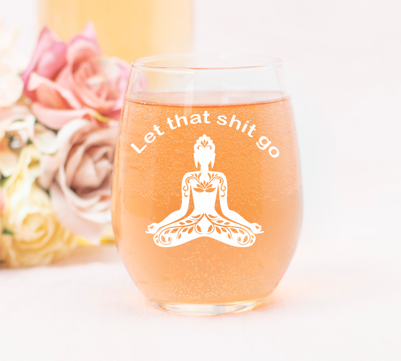 Let That Sh*t Go-Funny Stemless wine glass, 17 oz. Meditation Glass-Yoga-Buddha-Laser Engraved