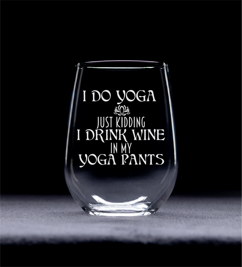 I Do Yoga Just Kidding I Drink Wine In My Yoga Pants Stemless Wine Glass - Funny Yoga Gifts for Women, 17 oz.