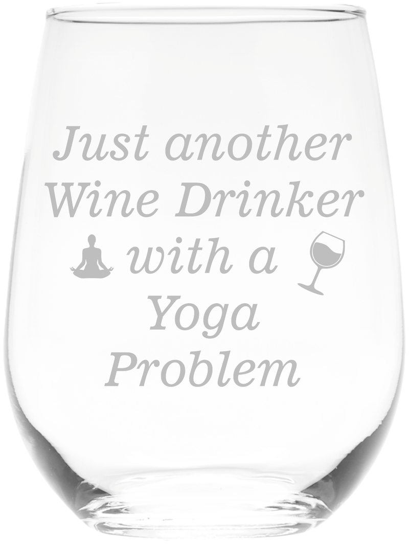 Just Another Wine Drinker With A Yoga Problem Stemless Wine Glass, 17 oz. - Funny Yoga Gift for Women and Men