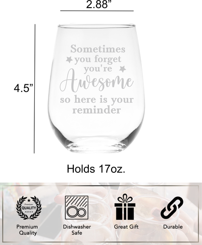 Sometimes You Forget You're Awesome So Here is Your Reminder Stemless Wine Glass for Women and Men - 17 oz