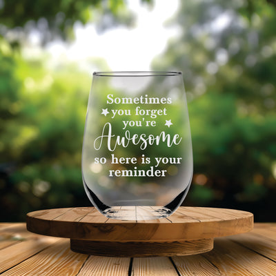 Sometimes You Forget You're Awesome So Here is Your Reminder Stemless Wine Glass for Women and Men - 17 oz