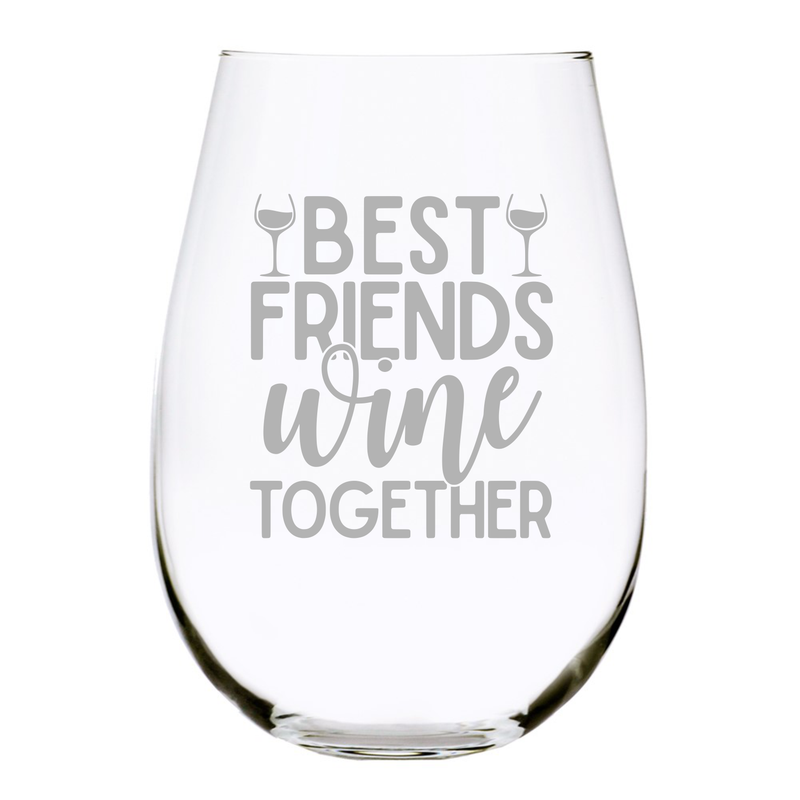 Best Friends Wine Together, stemless wine glass, 17 oz.
