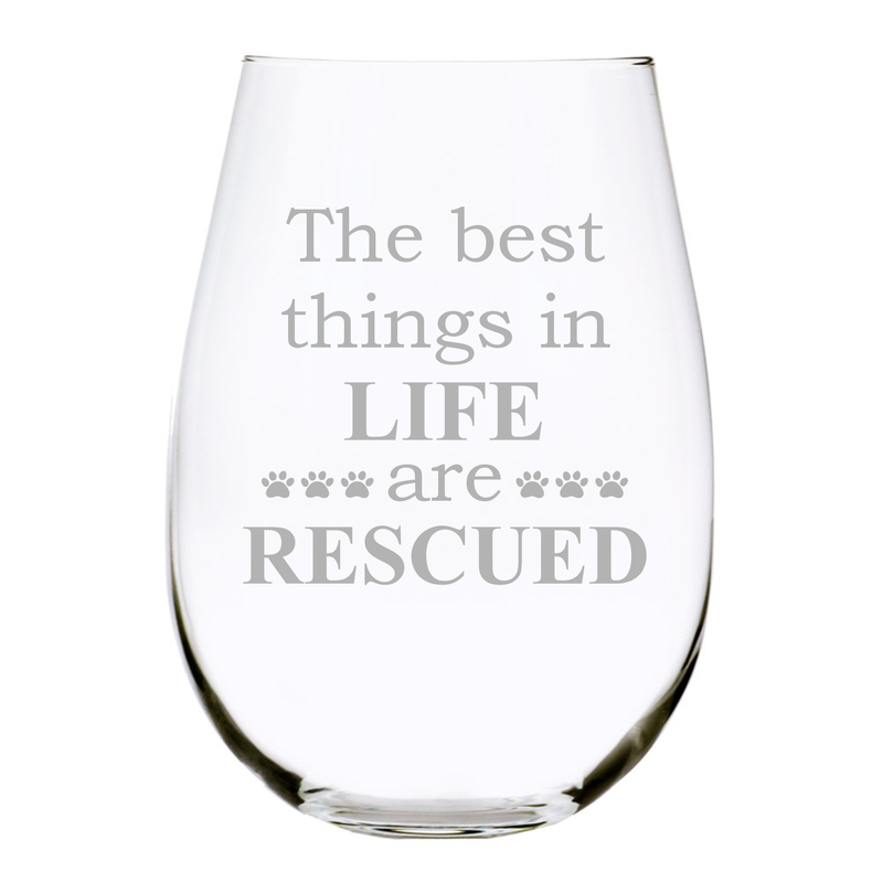 The best things in Life are Rescued  stemless wine glass, 17 oz.