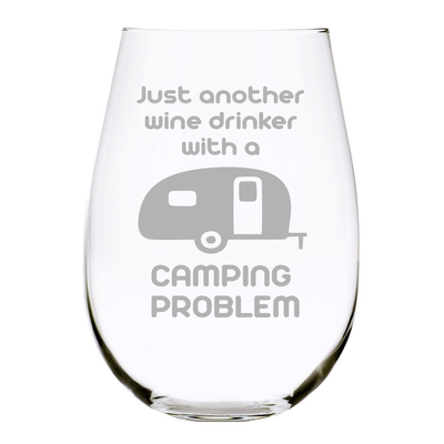 Just another wine drinker with a CAMPING PROBLEM 17oz. Lead Free Crystal stemless wine glass,