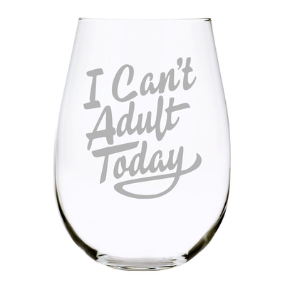 I Can't Adult Today 17oz. Lead Free Crystal stemless wine glass