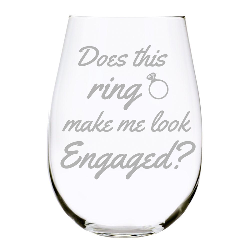Does this ring make me look Engaged stemless wine glass, 17 oz.