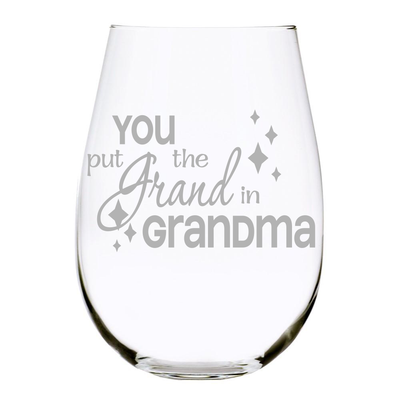 You put the Grand in Grandma stemless wine glass, 17 oz. Lead Free Crystal
