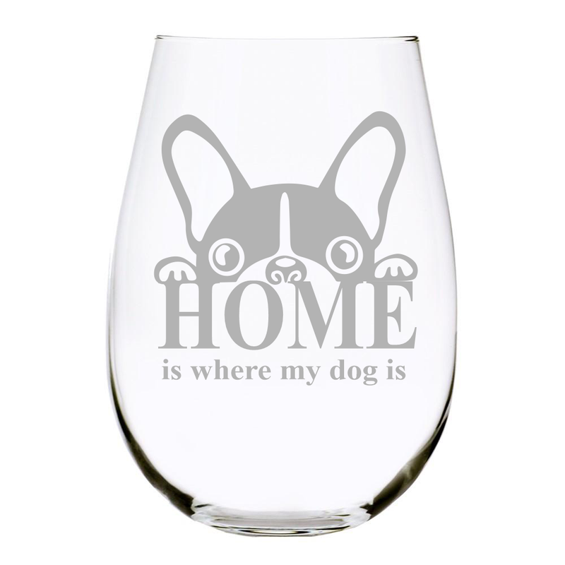 HOME is where my dog is stemless wine glass, 17 oz. Lead Free Crystal