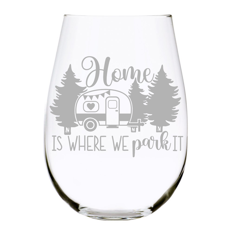 Home is where we park it stemless wine glass, 17 oz.