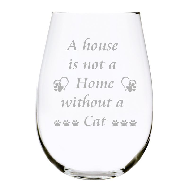 A house is not a Home without a Cat stemless wine glass, 17 oz.
