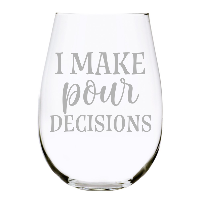 I Make pour Decisions stemless wine glass, 17 oz.