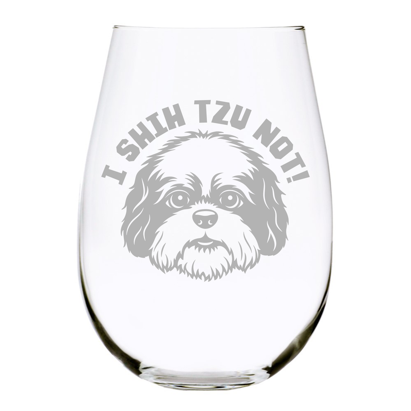 I Shih Tzu Not funny stemless dog wine glass, 17 oz.