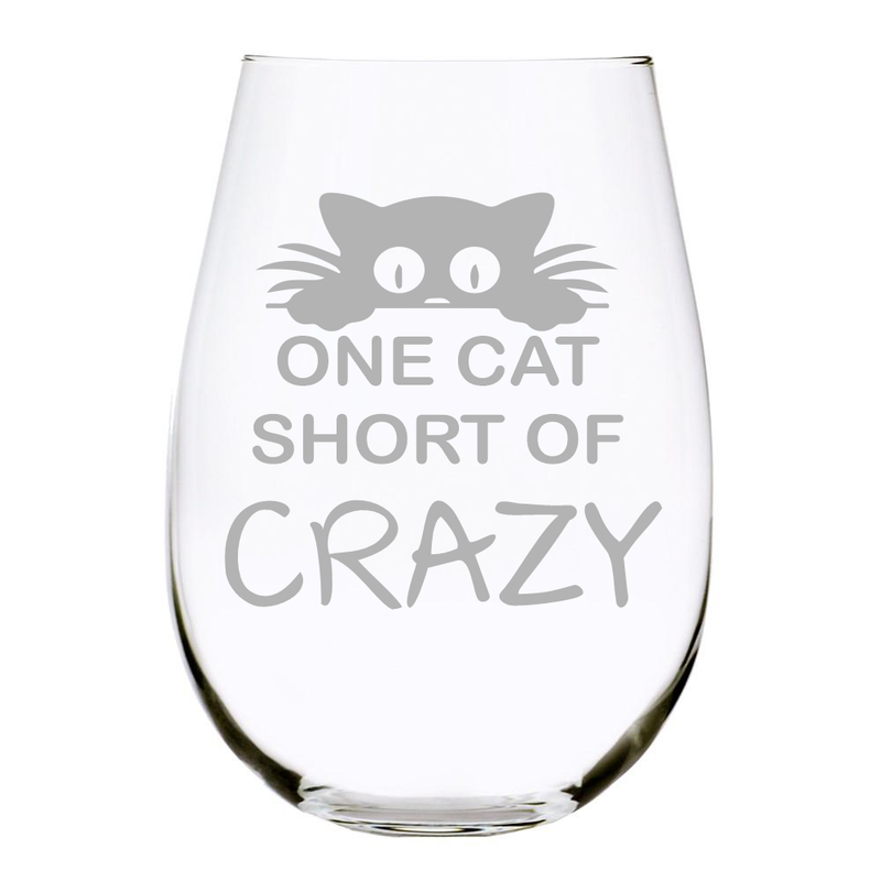 ONE CAT SHORT OF CRAZY stemless wine glass, 17oz. Lead Free Crystal