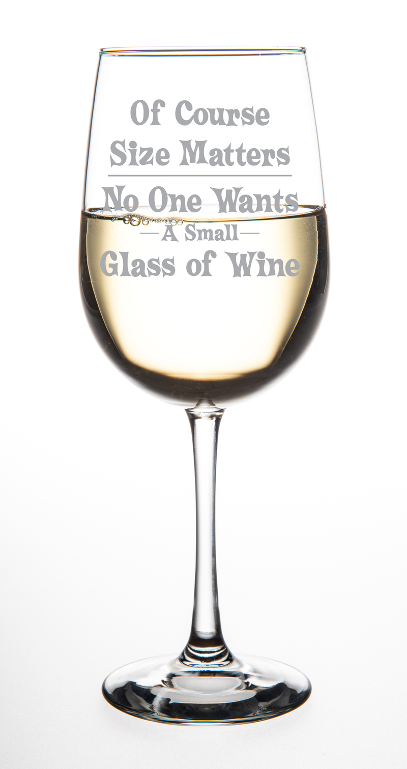 Of Course Size Matters. Large 19 oz. Funny wine glass. Laser Engraved