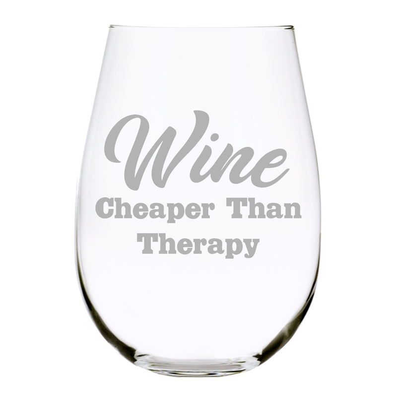 Wine cheaper than therapy,  stemless wine glass, 17 oz.